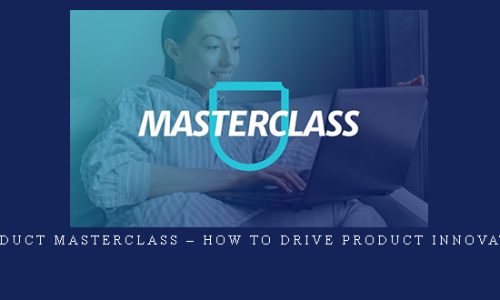 Product Masterclass – How to Drive Product Innovation |