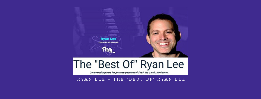 Ryan Lee – The ‘Best Of’ Ryan Lee