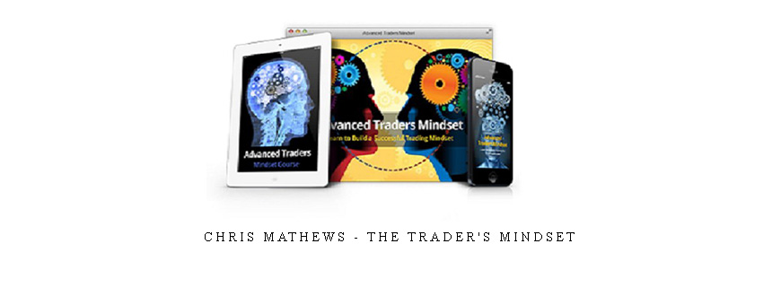 Chris Mathews – The Trader’s Mindset