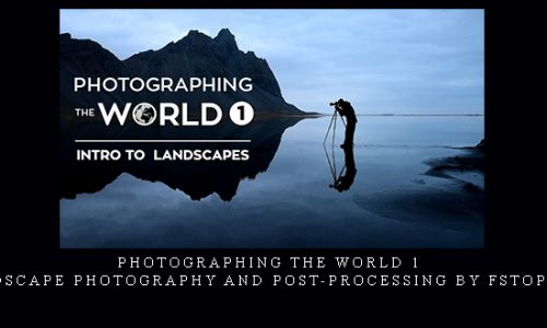 Photographing the World 1 – Landscape Photography and Post-Processing by Fstoppers |