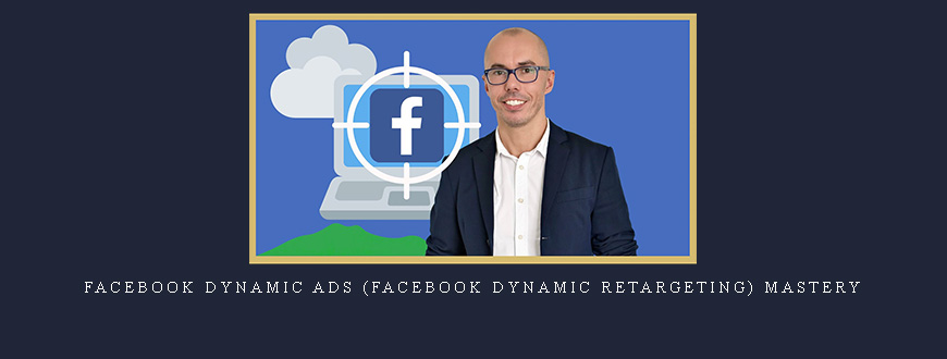 Tomas Moravek – Facebook Dynamic Ads (Facebook Dynamic Retargeting) MASTERY