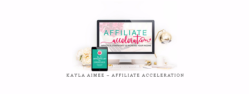 Kayla Aimee – Affiliate Acceleration