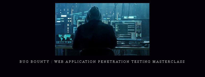 Bug Bounty : Web Application Penetration Testing Masterclass