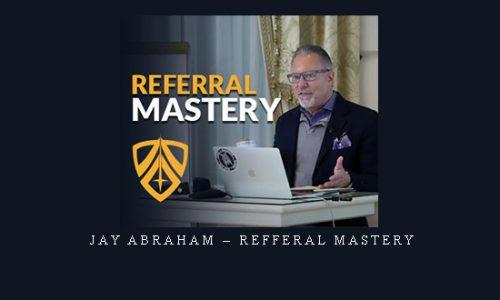 Jay Abraham – Refferal Mastery |