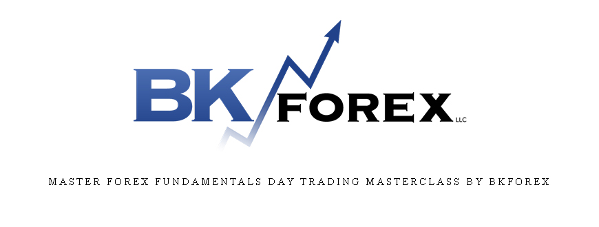 Master Forex Fundamentals Day Trading Masterclass by BKForex