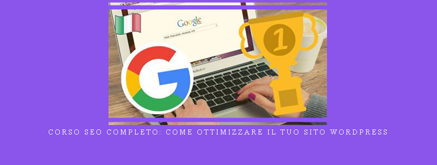 Corso SEO Completo: come ottimizzare il tuo sito WordPress