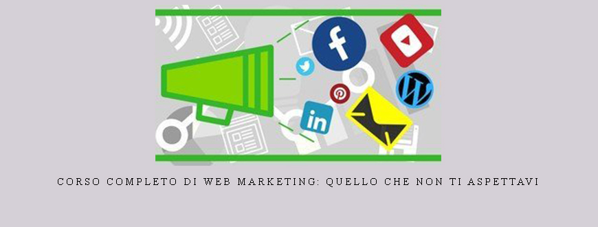 Corso Completo di Web Marketing: Quello che Non Ti Aspettavi