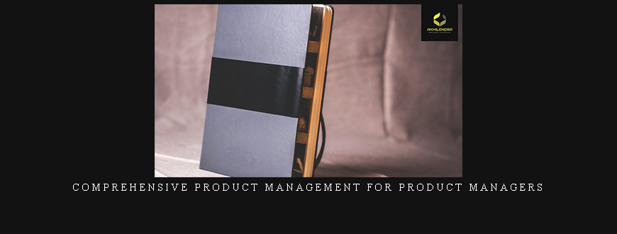 Akhilendra Singh MBA – Comprehensive Product management for Product managers