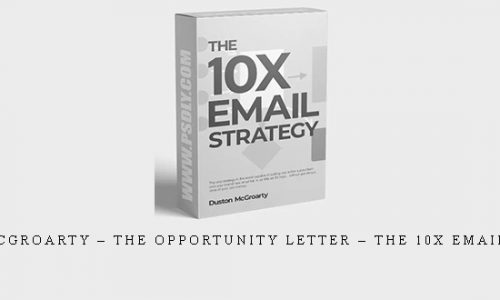 Duston McGroarty – The Opportunity Letter – The 10X Email Strategy |