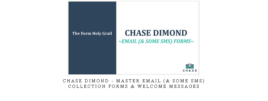 Chase Dimond – Master Email (& SOME SMS) Collection Forms & Welcome Messages