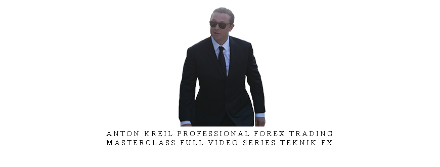 Anton Kreil Professional FOREX Trading Masterclass Full Video Series Teknik Fx