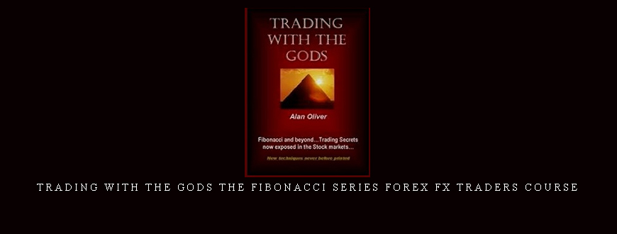 Alan Oliver – Trading with the Gods The Fibonacci Series forex fx traders course