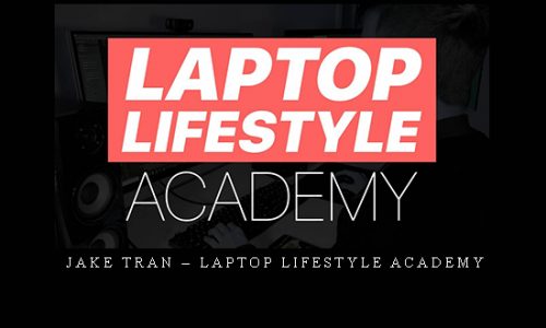 Jake Tran – Laptop Lifestyle Academy |