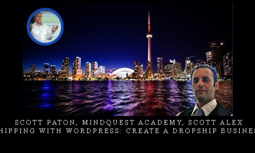 Scott Paton, MindQuest Academy, Scott Alex – Dropshipping with WordPress: Create a Dropship Business Fast |