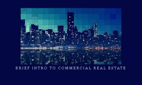 Brief Intro To Commercial Real Estate |