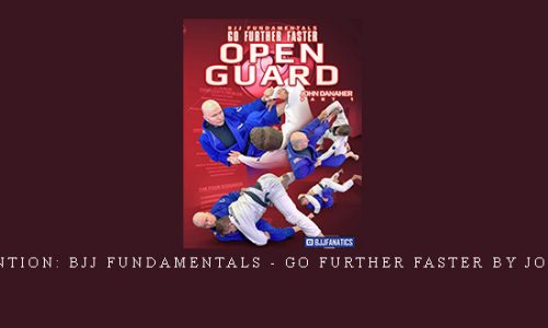 Guard Retention: BJJ Fundamentals – Go Further Faster by John Danaher |