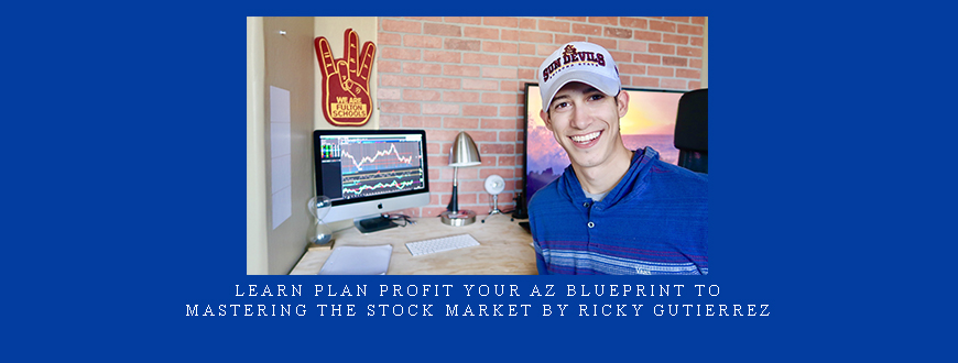 Learn Plan Profit Your AZ Blueprint To Mastering The Stock Market By Ricky Gutierrez