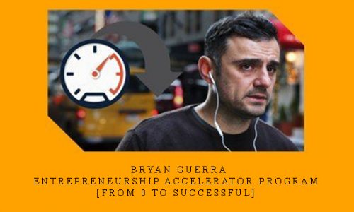 Bryan Guerra – Entrepreneurship Accelerator Program [From 0 to Successful] |