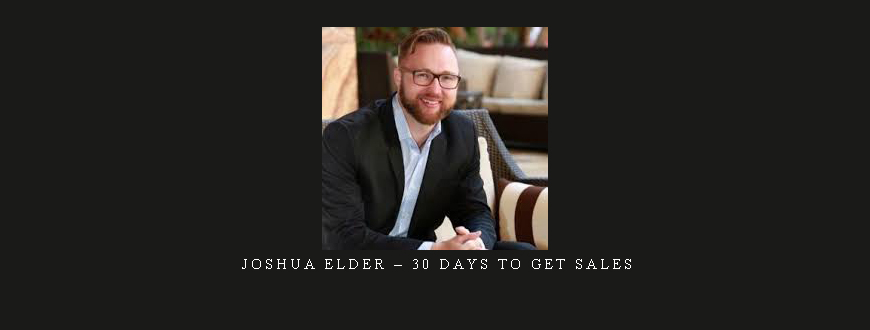 Joshua Elder – 30 Days To Get Sales