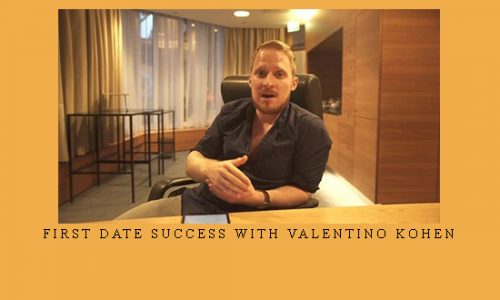 First Date Success with Valentino Kohen |