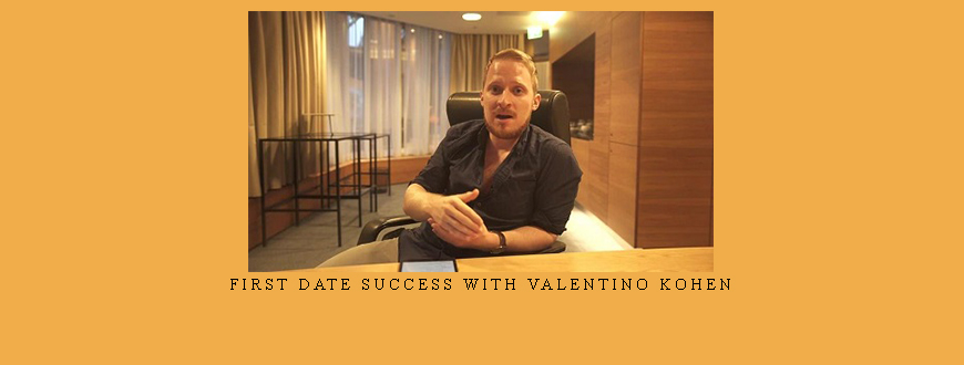 First Date Success with Valentino Kohen