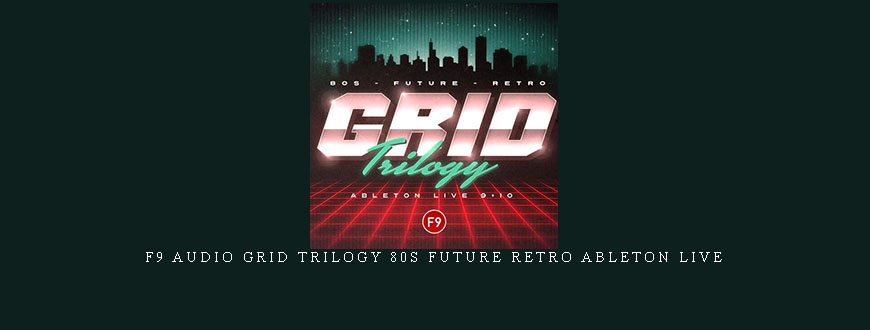 F9 Audio Grid Trilogy 80s Future Retro Ableton Live