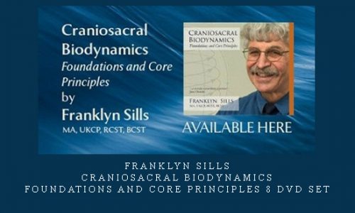 Franklyn Sills – Craniosacral Biodynamics – Foundations and Core Principles 8 DVD set |