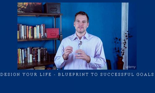 Design Your Life – Blueprint To Successful Goals |