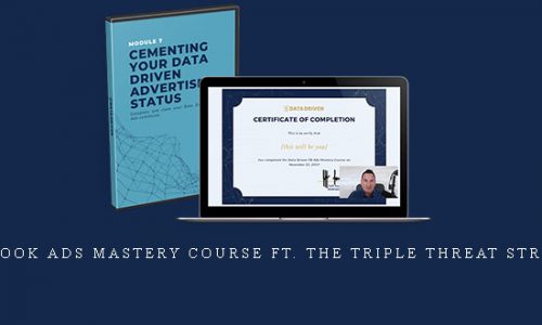 Facebook Ads Mastery Course ft. the Triple Threat Strategy |