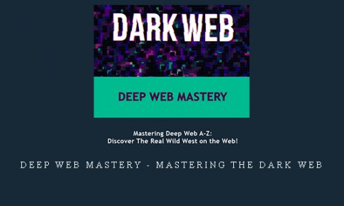 Deep Web Mastery – Mastering the dark web |