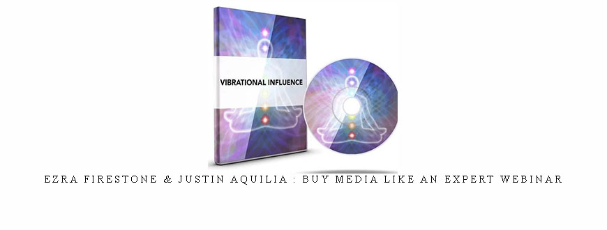 Ezra Firestone & Justin Aquilia : Buy Media Like An Expert Webinar