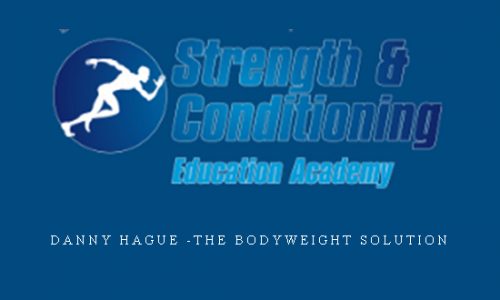 Danny Hague -The Bodyweight solution |