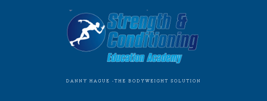 Danny Hague -The Bodyweight solution