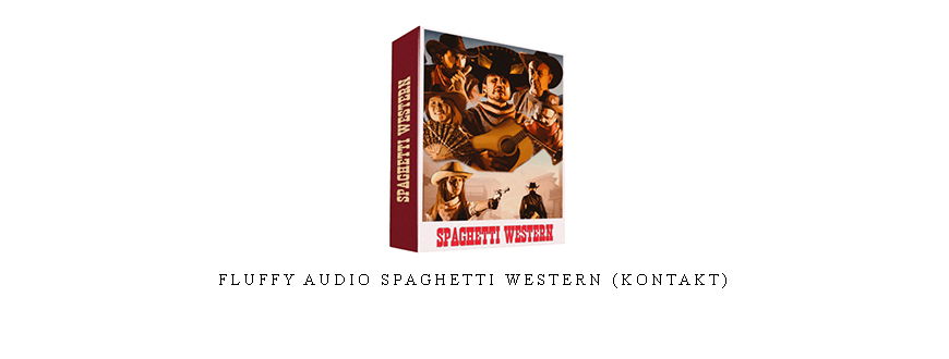Fluffy Audio Spaghetti Western (KONTAKT)