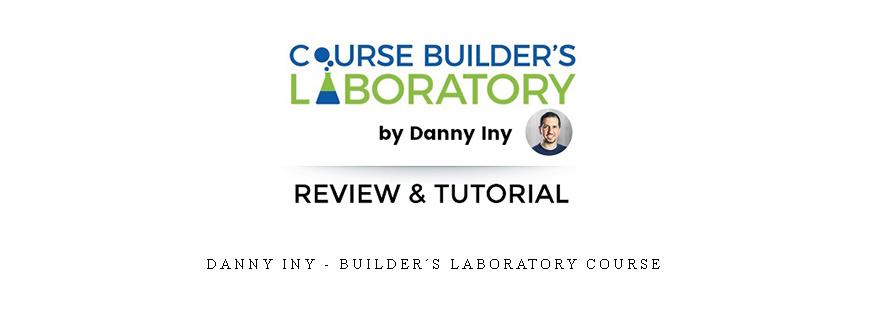 Danny Iny – Builder´s Laboratory Course