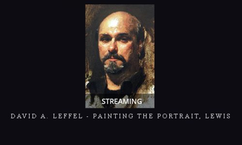 David A. Leffel – Painting The Portrait, Lewis |