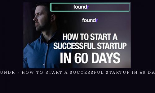 Foundr – How To Start A Successful Startup In 60 Days |