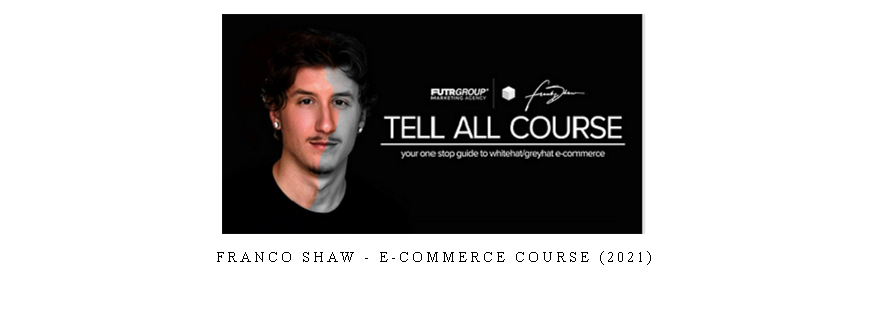 Franco Shaw – E-Commerce Course (2021)