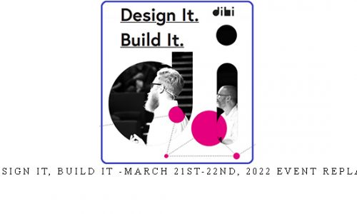 Design It, Build It -March 21st-22nd, 2022 Event replay |