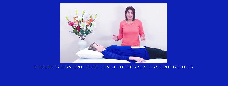 Forensic Healing Free Start Up Energy Healing Course