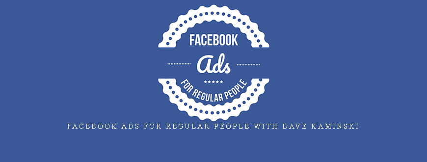 Facebook Ads For Regular People with Dave Kaminski