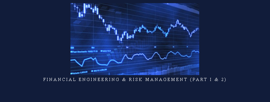 Financial Engineering & Risk Management (Part I & 2)