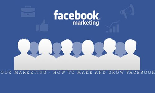 Facebook Marketing – How to Make and Grow Facebook Page |