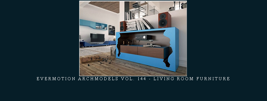 Evermotion Archmodels Vol. 144 – Living Room Furniture