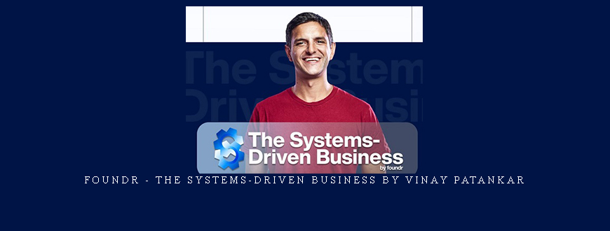 Foundr – The Systems-Driven Business by Vinay Patankar