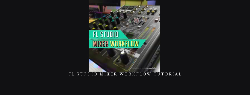 FL Studio Mixer Workflow TUTORiAL