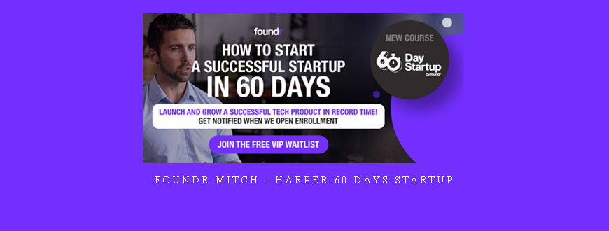 Foundr Mitch – Harper 60 Days Startup