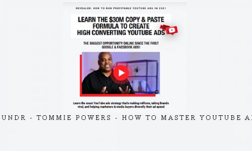 FOUNDR – Tommie Powers – How To Master YouTube Ads |