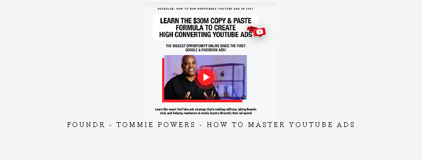 FOUNDR – Tommie Powers – How To Master YouTube Ads