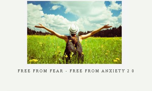 Free From Fear – Free From Anxiety 2 0 |